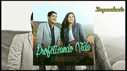 Dependente - Canção e Louvor Cd Profetizando Vida