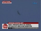 24Oras: BIFF, pinupulbos sa aerial attack at bala ng kanyon