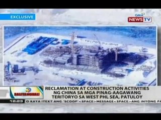 Reclamation activities ng China sa mga pinag-aagawang teritoryo sa West Phl Sea, patuloy