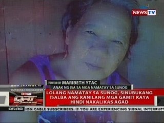 Lolang namatay sa sunog, sinubukang isalba ang kanilang mga gamit kaya hindi nakalikas agad
