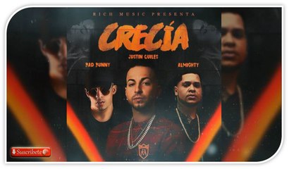 Justin Quiles Ft Bad Bunny Y Almighty - Crecia [LETRA] [LiriksElBantinG2.0]