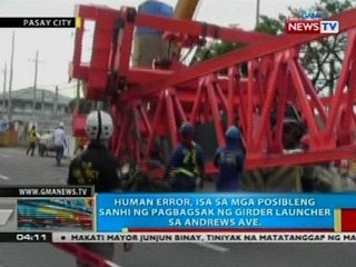 Human error, isa sa mga posibleng sanhi ng pagbagsak ng girder launcher sa Andrews Ave.