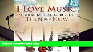 Epub  I Love Music: All About Musical Instruments Then and Now Pre Order