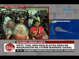 24 Oras: DOTC: Tigil ang paglalayag oras na magkaroon ng storm warning signal