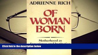Read Online  Of Woman Born: Motherhood as Experience and Institution Pre Order