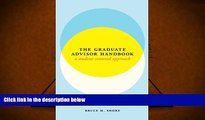 Read Online The Graduate Advisor Handbook: A Student-Centered Approach (Chicago Guides to Academic