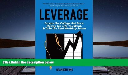 Read Online Leverage: Escape the College Rat Race, Design the Life You Want, and Take the Real