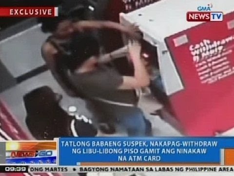 NTG: 3 babaeng suspek, nakapag-withdraw ng libu-libong piso gamit ang ninakaw na ATM card