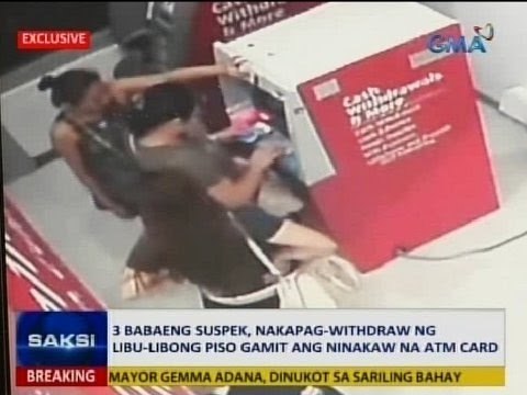 Saksi: 3 babaeng suspek, nakapag-withdraw ng libu-libong piso gamit ang ninakaw na ATM card