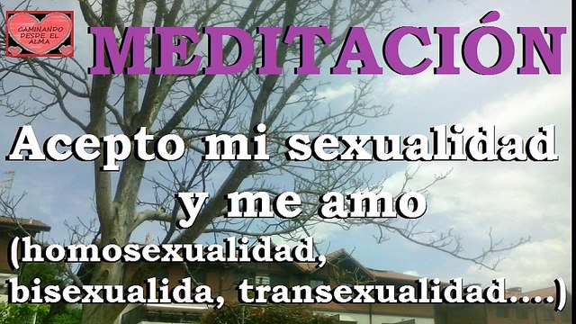 MEDITACIÓN para Aceptar mi sexualidad ( homosexualidad, bisexualidad, transexualidad.. )