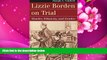 DOWNLOAD EBOOK Lizzie Borden on Trial: Murder, Ethnicity, and Gender (Landmark Law Cases and