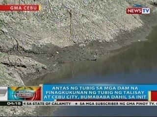 Antas ng tubig sa mga dam na pinagkukunan ng tubig ng Talisay at Cebu City, bumababa dahil sa init