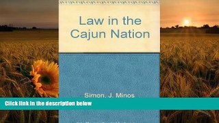 FREE [PDF] DOWNLOAD Law in the Cajun Nation J. Minos Simon For Kindle