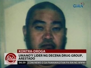 24Oras: Umano'y lider ng Decena drug group, arestado
