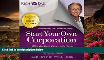 READ book Rich Dad Advisors: Start Your Own Corporation: Why the Rich Own Their Own Companies and