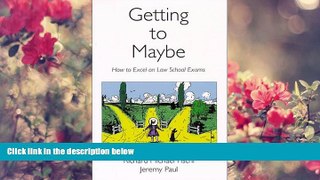READ book Getting To Maybe: How to Excel on Law School Exams Richard Michael Fischl Pre Order