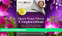 READ book Start Your Own Corporation: Why the Rich Own Their Own Companies and Everyone Else Works