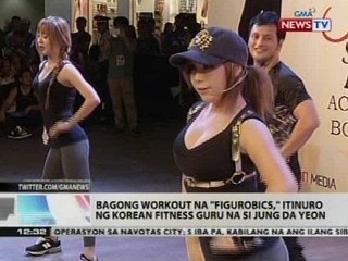 Bagong workout na 'figurobics,' itinuro ng korean fitness guru na si Jung Da Yeon
