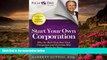 READ book Start Your Own Corporation: Why the Rich Own Their Own Companies and Everyone Else Works