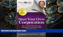 READ book Start Your Own Corporation: Why the Rich Own Their Own Companies and Everyone Else Works