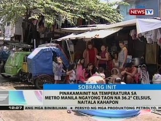 BT: Pinakamainit na temperatura sa Metro Manila ngayong taon na 36.2 degree celsius, naitala kahapon