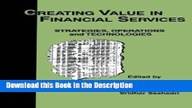 Read [PDF] Creating Value in Financial Services: Strategies, Operations and Technologies Full Book