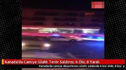 Kanada'da Camiye Silahlı Terör Saldırısı- 6 Ölü, 8 Yaralı