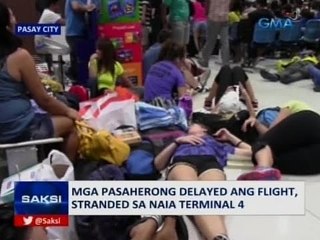 Saksi: Mga pasaherong delayed ang flight, stranded sa NAIA Terminal 4