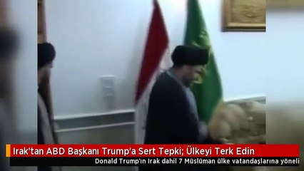 Irak'tan ABD Başkanı Trump'a Sert Tepki: Ülkeyi Terk Edin