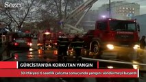 Gürcistan’da korkutan yangın