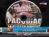 Mga pirated DVD ng labang Pacquiao-Mayweather, naglipana sa mga bangketa