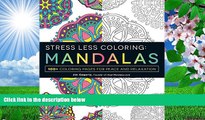 Read Online  Stress Less Coloring - Mandalas: 100  Coloring Pages for Peace and Relaxation Jim