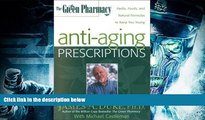 PDF [Download]  The Green Pharmacy Anti-Aging Prescriptions: Herbs, Foods, and Natural Formulas to
