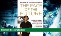 Best PDF  The Face of the Future: Look Natural, Not Plastic: A Less-Invasive Approach to Enhance