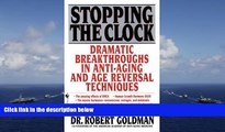Read Book Stopping the Clock: Dramatic Breakthroughs in Anti-Aging and Age Reversal Techniques