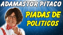 ✌ ☑ Piadas Adamastor Pitaco - Piadas De Político - Piadas Rapidas - Adamastor Pitaco Piadas