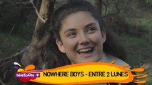 BONUS [DANS LES COULISSES] NOWHERE BOYS-ENTRE 2 LUNES (Saison 3)- Nicco, la Nowhere Girl de la bande