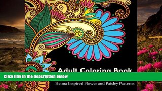 [Download]  Adult Coloring Book: A Coloring Book For Adults Relaxation Featuring Henna Inspired