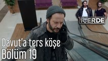 İçerde 19. Bölüm Davut'a Ters Köşe