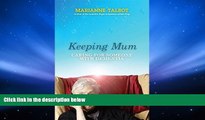 Read Book Keeping Mum: Caring for Someone with Dementia Marianne Talbot  For Ipad