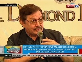 Dating Puerto Princesa Mayor Hagedorn, pinakakasuhan dahil sa umano'y maling deklarasyon sa SALN