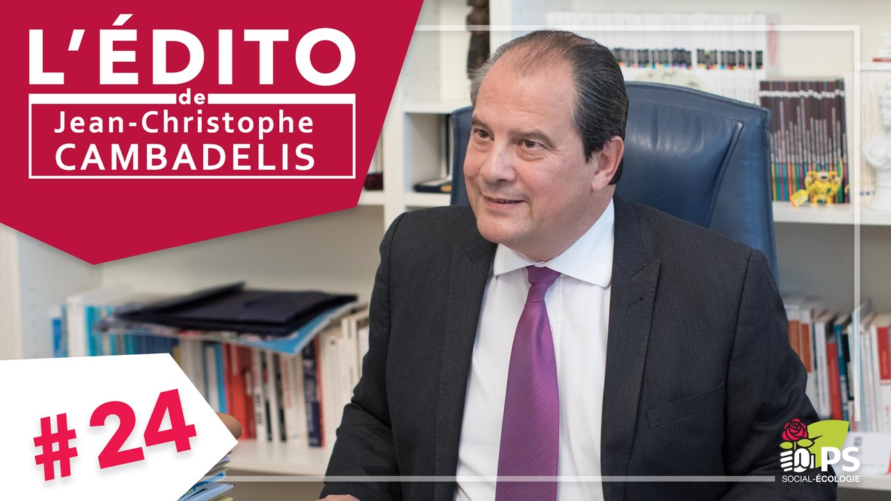 L'Édito de Jean-Christophe Cambadélis #24 - « Nous avons notre candidat, nous devons nous rassembler ! »