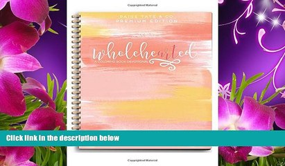 Read Online  Wholehearted: A Coloring Book Devotional, Premium Edition (Christian Coloring, Bible