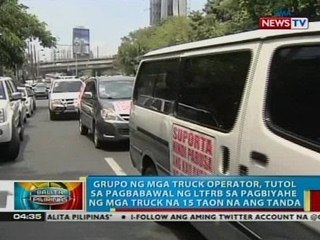 Grupo ng mga truck operator, tutol sa pagbabawal sa pagbiyahe ng mga truck na 15 taon na ang tanda