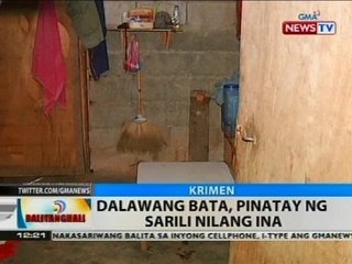 BT: Dalawang bata, pinatay ng sarili nilang ina