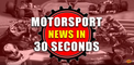 Motorsport News in 30 Seconds - 30/01/2017