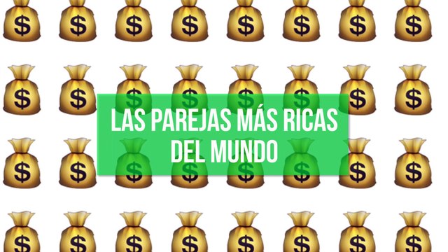 Las parejas más ricas del mundo