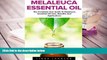BEST PDF  Melaleuca Essential Oil: The Complete User Guide To Melaleuca Essential Oil Uses,