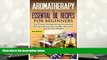 PDF [FREE] DOWNLOAD  Aromatherapy   Essential Oil Recipes for Beginners: Use Proven Aromatherapy