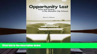 Read Online Opportunity Lost: Race and Poverty in the Memphis City Schools Full Book
